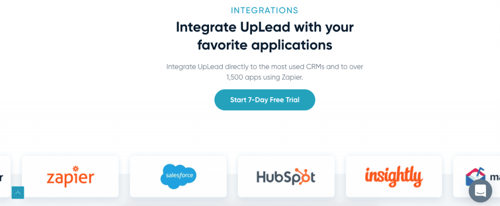 You can integrate UpLead with the most popular CRMs. Then you can immediately start using it with your sales team.