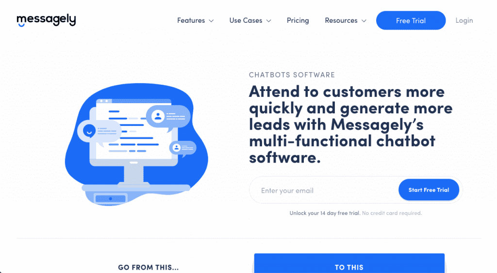 Messagely's multi-functional chatbot software helps you generate more leads, faster.