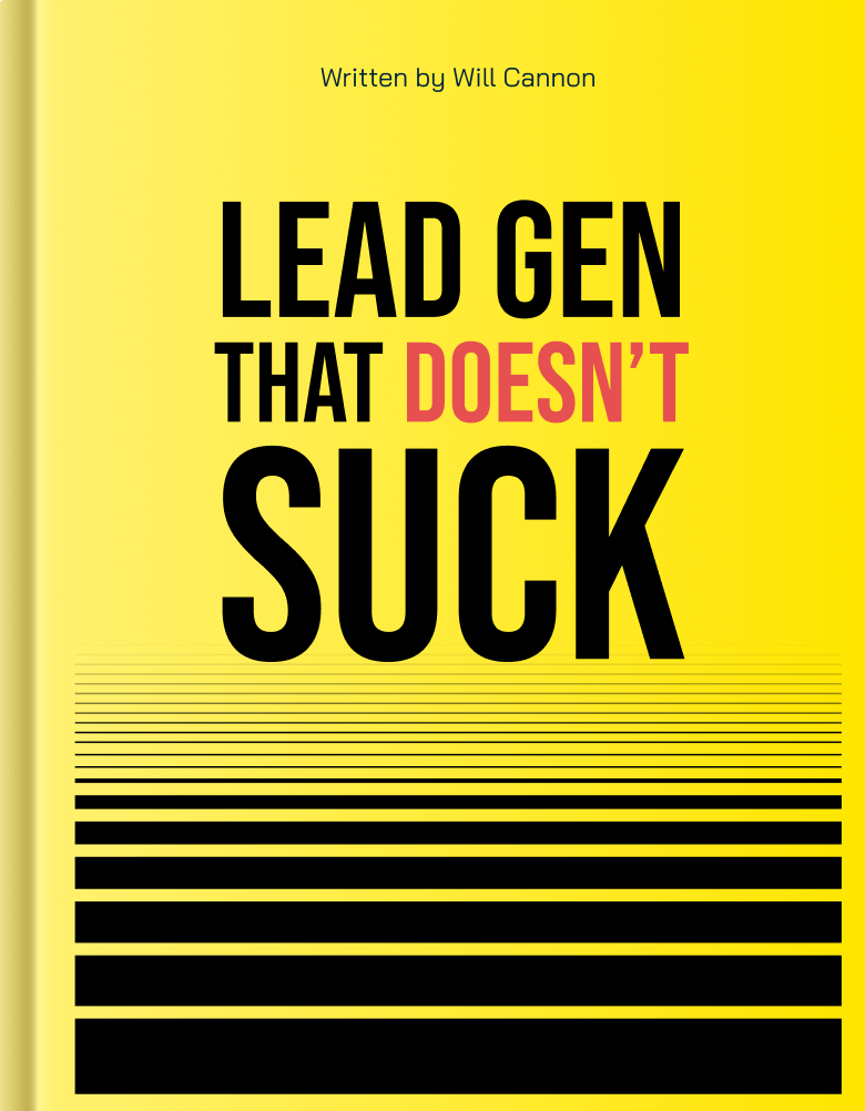 Lead Gen That Doesn't Suck by Will Cannon