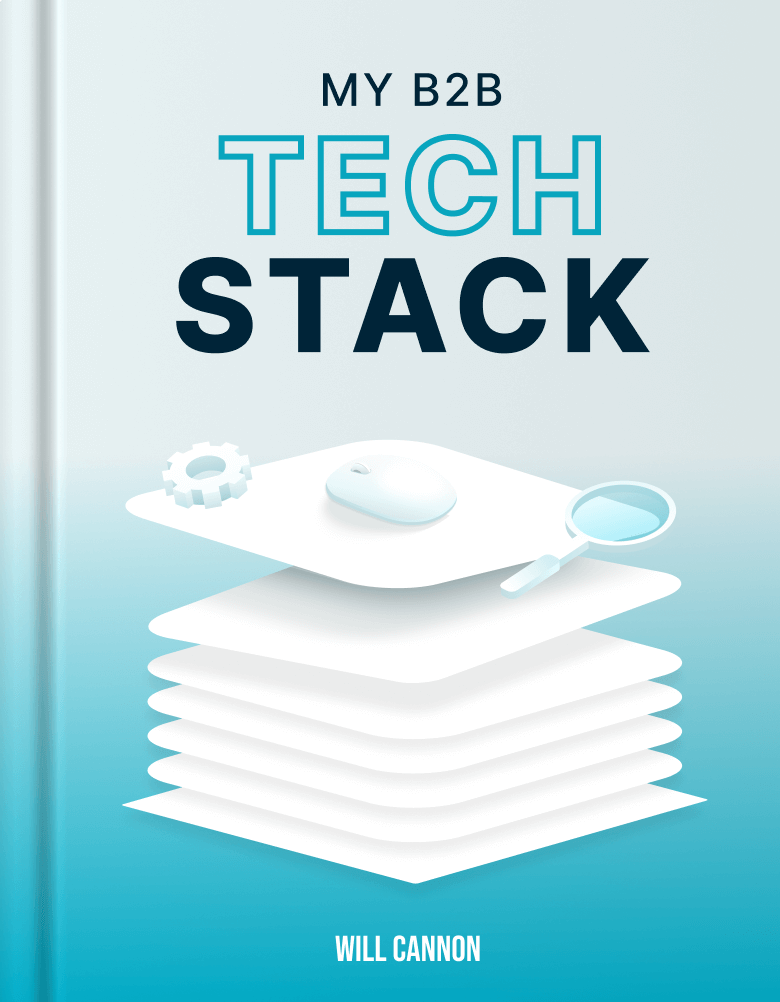 My B2B Tech Stack by Will Cannon